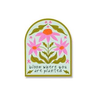 Bloom Where You Are Planted Sticker