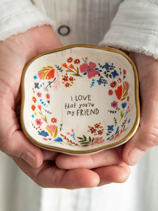I Love That You're My Friend Trinket Bowl